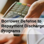 Borrower Defense to Repayment Student Loan Discharge Programs