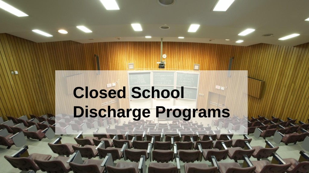 Closed School Student Loan Discharge Programs