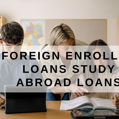 What’s the difference between foreign enrolled and study abroad loans for U.S. students?