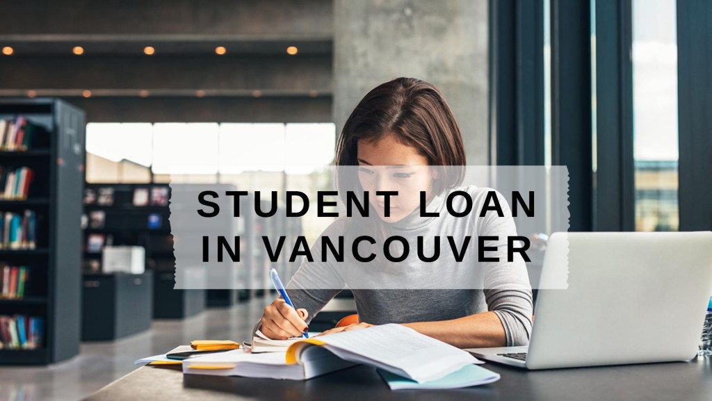 Get a Student Loan in Vancouver, British Columbia in Canada