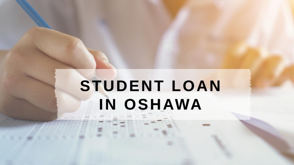Get Student Loan in Oshawa, Ontario in Canada