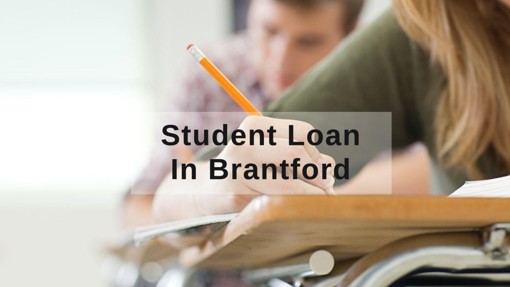 Get Student Loan in Brantford, Ontario in Canada