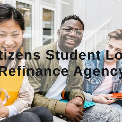 Citizens Student Loan Refinance Agency