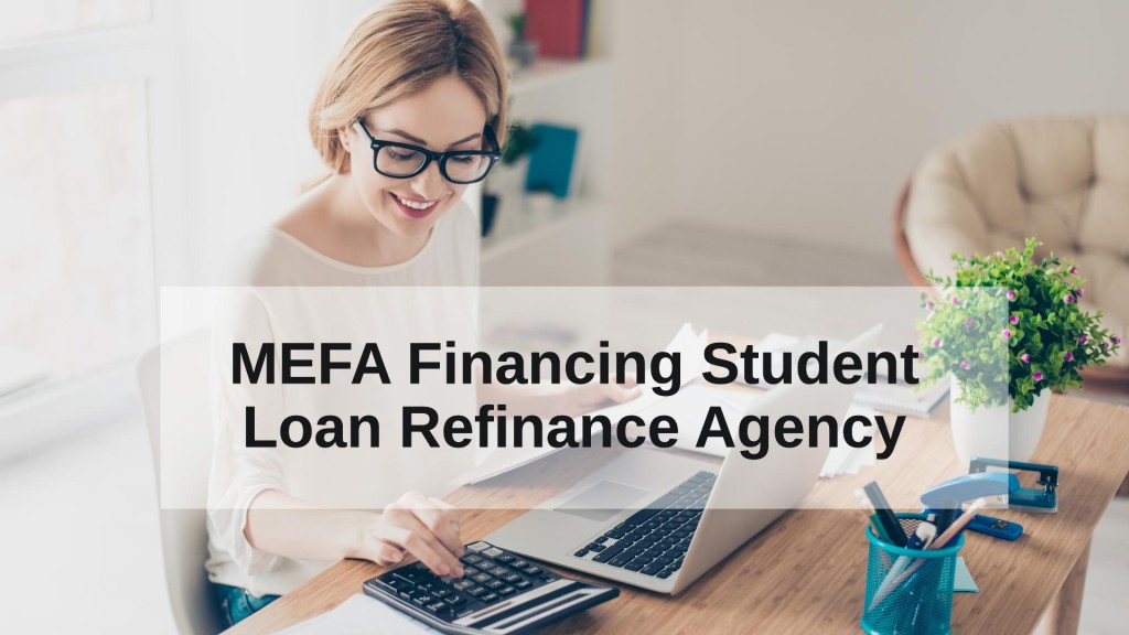 MEFA Financing Student Loan Refinance Agency