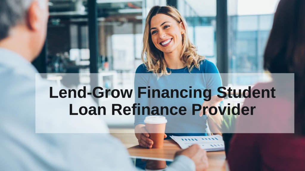 Lend-Grow Financing Student Loan Refinance Provider