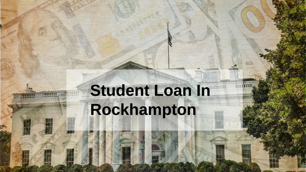 Get a Student Loan in Rockhampton, Queensland in Australia