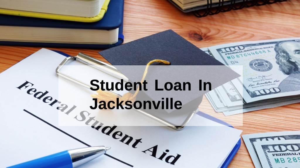 Get a Student Loan in Jacksonville, Florida in USA