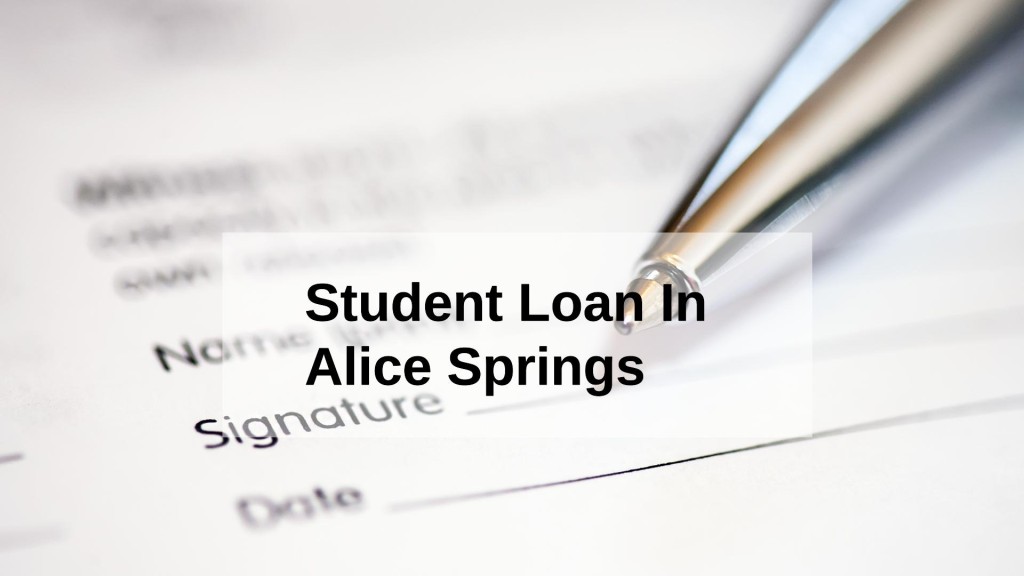 Get a Student Loan in Alice Springs, Northern Territory in Australia