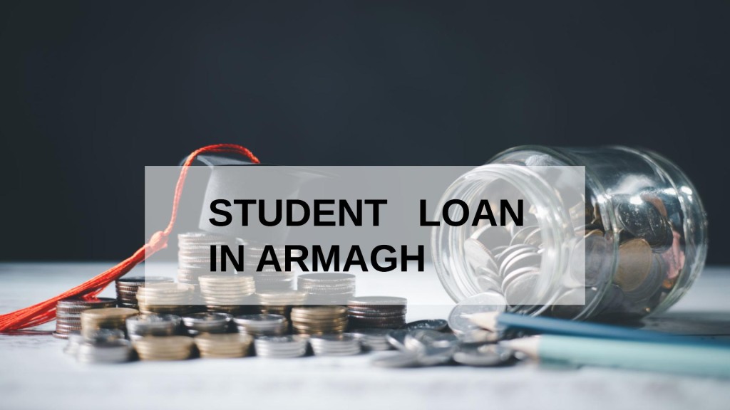 Get a Student Loan in Armagh, Northern Ireland in UK