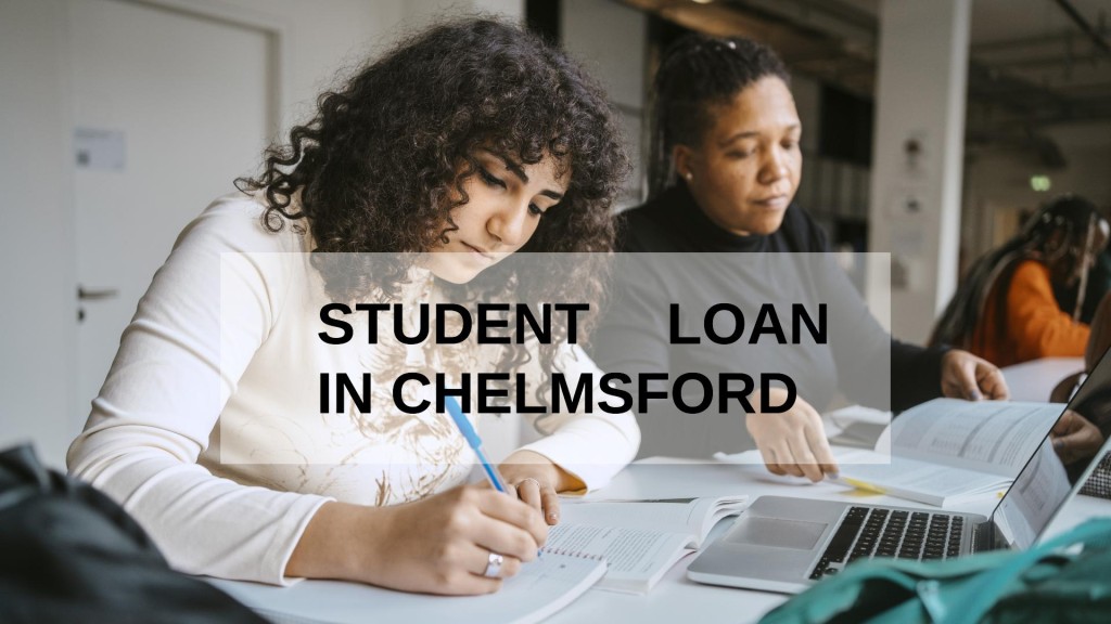 Get a Student Loan in Chelmsford, England in UK