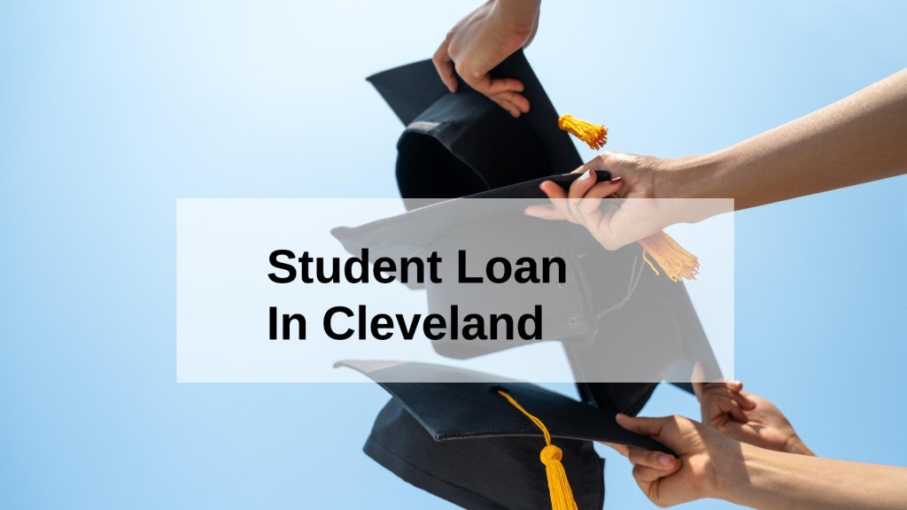Get a Student Loan in Cleveland, Ohio in USA