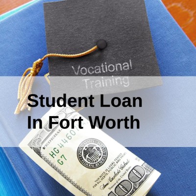 Get a Student Loan in Fort Worth, Texas in USA