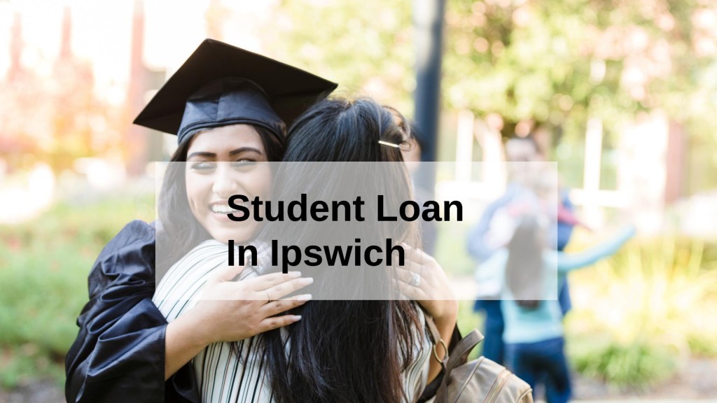 Get a Student Loan in Ipswich, England in UK