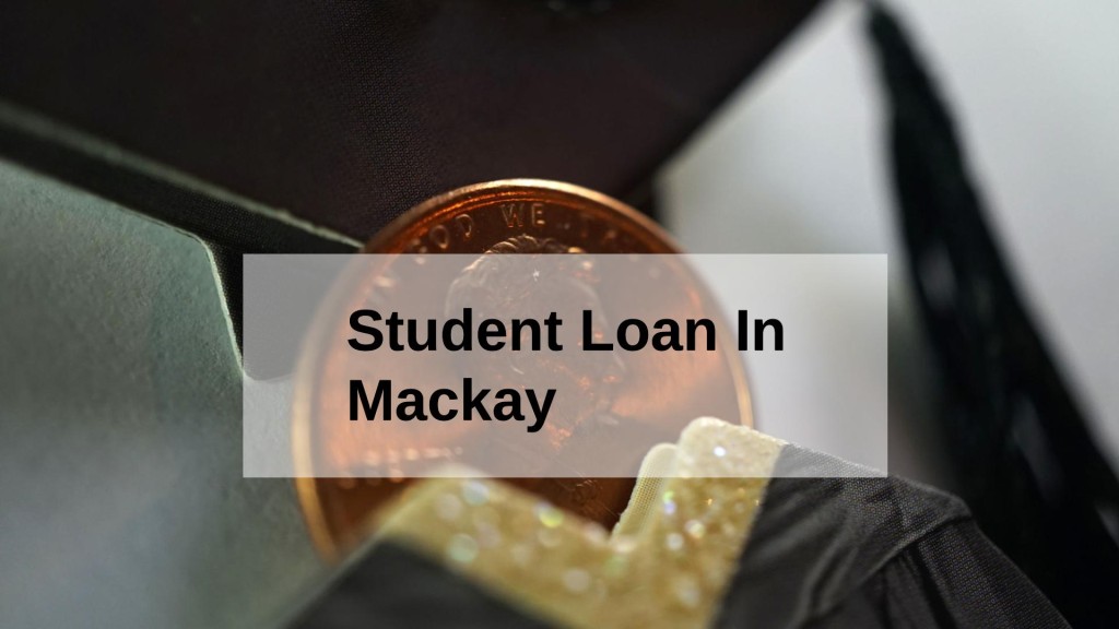 Get a Student Loan in Mackay, Queensland in Australia