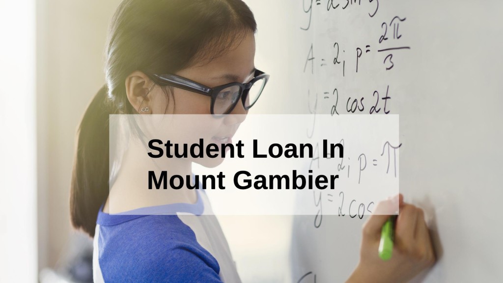 Get a Student Loan in Mount Gambier, South Australia in Australia