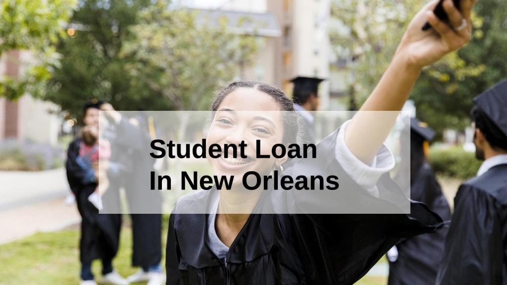 Get a Student Loan in New Orleans, Louisiana in USA