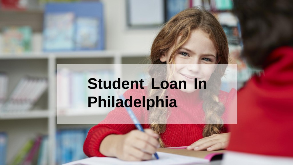 Get a Student Loan in Philadelphia, Pennsylvania in USA