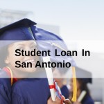 Get a Student Loan in San Antonio, Texas in USA