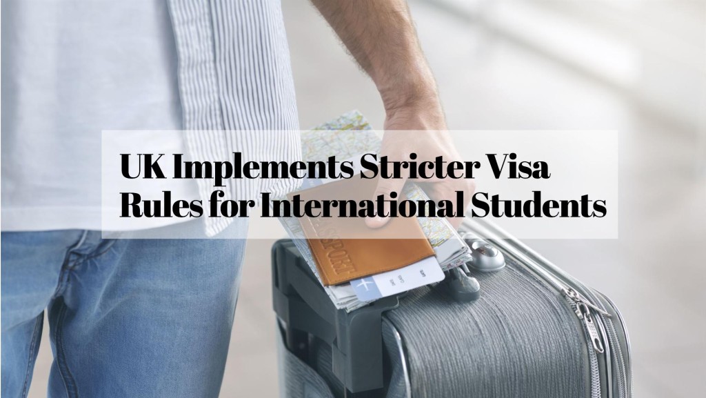 UK Implements Stricter Visa Rules for International Students