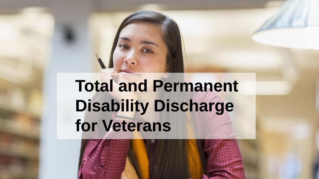Total and Permanent Disability Discharge for Veterans
